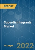 Superdisintegrants Market - Growth, Trends, COVID-19 Impact, and Forecasts (2022 - 2027)- Product Image