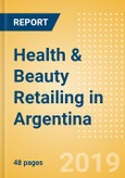 Health & Beauty Retailing in Argentina, Market Shares, Summary and Forecasts to 2022- Product Image