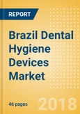 Brazil Dental Hygiene Devices Market Outlook to 2025- Product Image