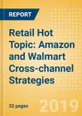 Retail Hot Topic: Amazon and Walmart Cross-channel Strategies- Product Image