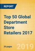 Top 50 Global Department Store Retailers 2017- Product Image