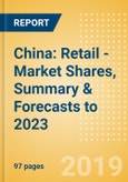 China: Retail - Market Shares, Summary & Forecasts to 2023- Product Image