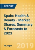 Spain: Health & Beauty - Market Shares, Summary & Forecasts to 2023- Product Image