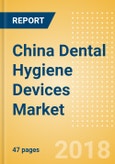 China Dental Hygiene Devices Market Outlook to 2025- Product Image