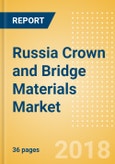 Russia Crown and Bridge Materials Market Outlook to 2025- Product Image