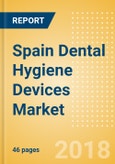 Spain Dental Hygiene Devices Market Outlook to 2025- Product Image