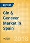 Gin & Genever (Spirits) Market in Spain - Outlook to 2022: Market Size, Growth and Forecast Analytics - Product Thumbnail Image