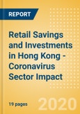 Retail Savings and Investments in Hong Kong - Coronavirus (COVID-19) Sector Impact- Product Image