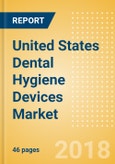 United States Dental Hygiene Devices Market Outlook to 2025- Product Image