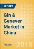 Gin & Genever (Spirits) Market in China - Outlook to 2022: Market Size, Growth and Forecast Analytics- Product Image