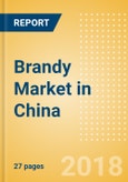 Brandy (Spirits) Market in China - Outlook to 2022: Market Size, Growth and Forecast Analytics- Product Image