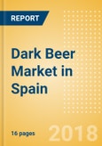 Dark Beer (Beer & Cider) Market in Spain - Outlook to 2022: Market Size, Growth and Forecast Analytics- Product Image