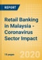 Retail Banking in Malaysia - Coronavirus (COVID-19) Sector Impact - Product Thumbnail Image