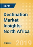 Destination Market Insights: North Africa - Analysis of destination markets, infrastructure and attractions, and risks and opportunities- Product Image