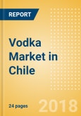 Vodka (Spirits) Market in Chile - Outlook to 2022: Market Size, Growth and Forecast Analytics- Product Image