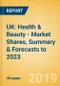 UK: Health & Beauty - Market Shares, Summary & Forecasts to 2023 - Product Thumbnail Image