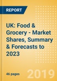 UK: Food & Grocery - Market Shares, Summary & Forecasts to 2023- Product Image