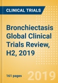 Bronchiectasis Global Clinical Trials Review, H2, 2019- Product Image