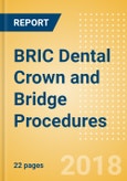 BRIC Dental Crown and Bridge Procedures Outlook to 2025- Product Image
