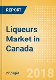 Liqueurs (Spirits) Market in Canada - Outlook to 2022: Market Size, Growth and Forecast Analytics- Product Image