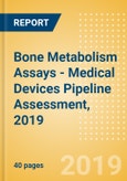 Bone Metabolism Assays - Medical Devices Pipeline Assessment, 2019- Product Image