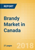 Brandy (Spirits) Market in Canada - Outlook to 2022: Market Size, Growth and Forecast Analytics- Product Image