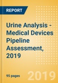 Urine Analysis - Medical Devices Pipeline Assessment, 2019- Product Image