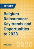 Belgium Reinsurance: Key trends and Opportunities to 2023- Product Image