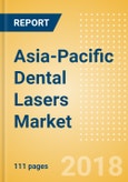 Asia-Pacific Dental Lasers Market Outlook to 2025- Product Image