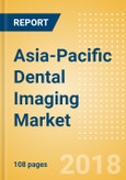 Asia-Pacific Dental Imaging Market Outlook to 2025- Product Image