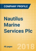 Nautilus Marine Services Plc Oil & Gas Exploration and Production Operations and Cost Analysis - 2017- Product Image