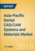 Asia-Pacific Dental CAD/CAM Systems and Materials Market Outlook to 2025- Product Image