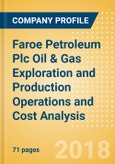 Faroe Petroleum Plc Oil & Gas Exploration and Production Operations and Cost Analysis - 2017- Product Image