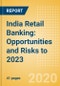 India Retail Banking: Opportunities and Risks to 2023 - Product Thumbnail Image