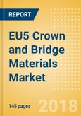 EU5 Crown and Bridge Materials Market Outlook to 2025- Product Image