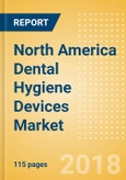 North America Dental Hygiene Devices Market Outlook to 2025- Product Image