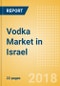 Vodka (Spirits) Market in Israel - Outlook to 2022: Market Size, Growth and Forecast Analytics - Product Thumbnail Image