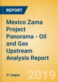 Mexico Zama Project Panorama - Oil and Gas Upstream Analysis Report- Product Image