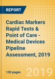 Cardiac Markers Rapid Tests & Point of Care (POC) - Medical Devices Pipeline Assessment, 2019- Product Image