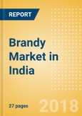 Brandy (Spirits) Market in India - Outlook to 2022: Market Size, Growth and Forecast Analytics- Product Image