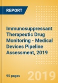 Immunosuppressant Therapeutic Drug Monitoring - Medical Devices Pipeline Assessment, 2019- Product Image