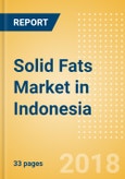 Solid Fats (Oils and Fats) Market in Indonesia - Outlook to 2022: Market Size, Growth and Forecast Analytics- Product Image