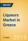 Liqueurs (Spirits) Market in Greece - Outlook to 2022: Market Size, Growth and Forecast Analytics- Product Image