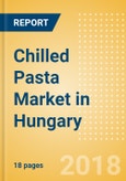 Chilled Pasta (Pasta & Noodles) Market in Hungary - Outlook to 2022: Market Size, Growth and Forecast Analytics- Product Image