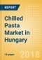 Chilled Pasta (Pasta & Noodles) Market in Hungary - Outlook to 2022: Market Size, Growth and Forecast Analytics - Product Thumbnail Image