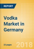 Vodka (Spirits) Market in Germany - Outlook to 2022: Market Size, Growth and Forecast Analytics- Product Image