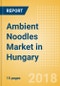 Ambient (Canned) Noodles (Pasta & Noodles) Market in Hungary - Outlook to 2022: Market Size, Growth and Forecast Analytics - Product Thumbnail Image