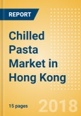 Chilled Pasta (Pasta & Noodles) Market in Hong Kong - Outlook to 2022: Market Size, Growth and Forecast Analytics- Product Image
