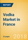 Vodka (Spirits) Market in France - Outlook to 2022: Market Size, Growth and Forecast Analytics- Product Image