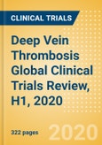 Deep Vein Thrombosis (DVT) Global Clinical Trials Review, H1, 2020- Product Image